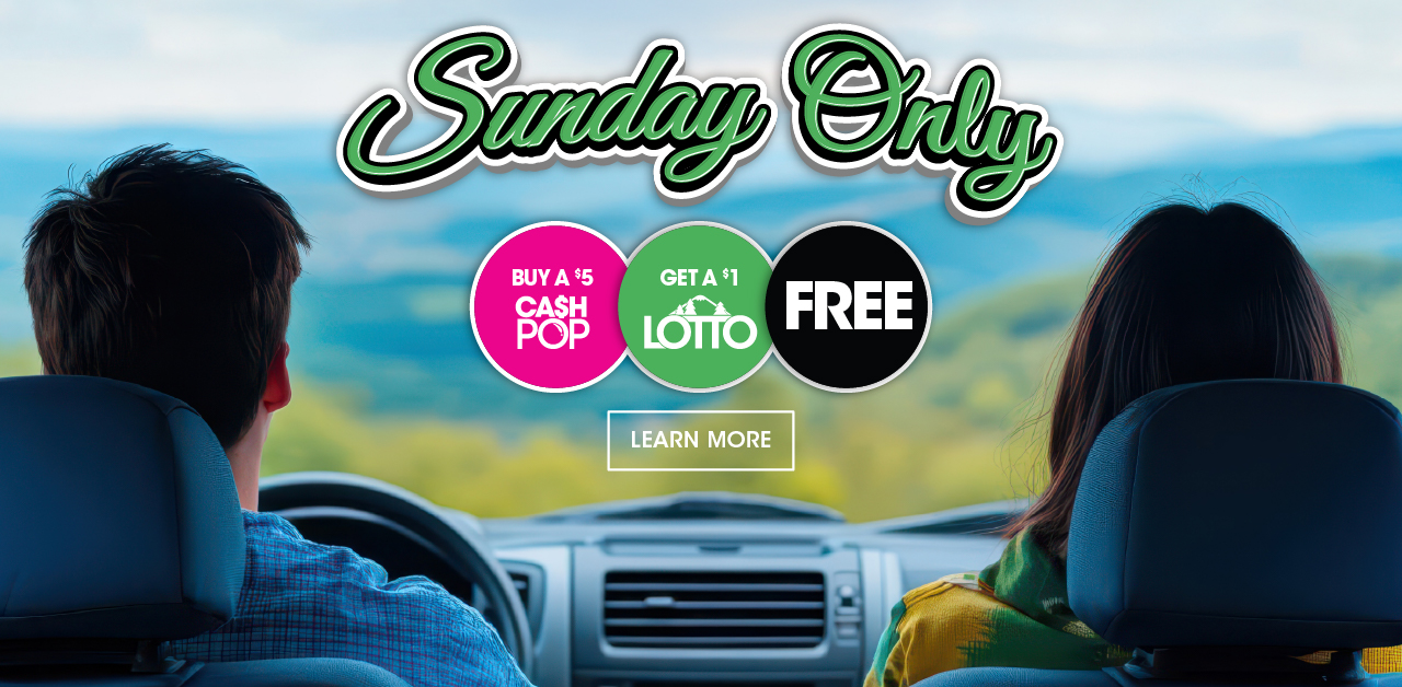 Sunday Only Buy a $5 Cash Pop Get a $1 Lotto Free